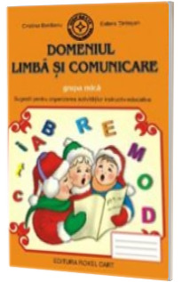 Caiet pentru gradinita. Domeniul. Limba si Comunicare pentru grupa MICA