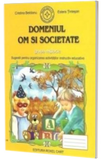 Caiet pentru gradinita. Domeniul Om si Societate pentru grupa MIJLOCIE
