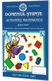 Caiet pentru gradinita. Domeniul Stiinte. Activitati matematice pentru grupa MARE
