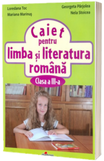 Caiet pentru limba si literatura romana, clasa a III-a