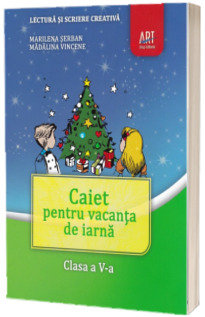Caiet pentru vacanta de iarna. Clasa a V-a