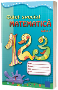 Caiet special matematica, pentru clasa I