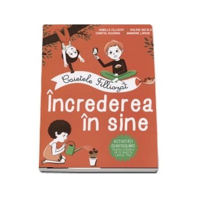 Caietele Filliozat - Increderea de sine. Activitati cu autocolante pentru a invata sa te simti in largul tau!