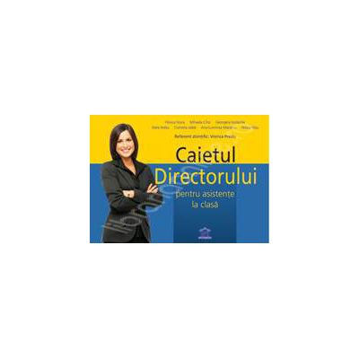 Caietul directorului pentru asistente la clasa - Ghid pentru directorii de gradinita (Florica Voica)