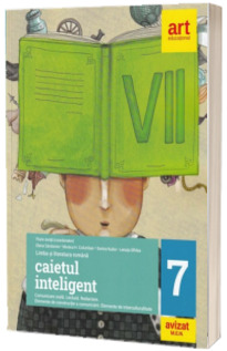 Caietul inteligent. Literatura. Limba romana. Comunicare. Clasa a VII-a