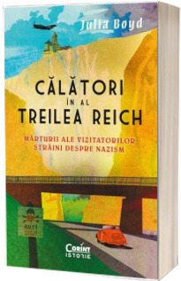 Calatori in al Treilea Reich. Marturii ale vizitatorilor straini despre nazism