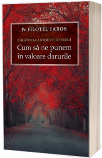 Calatoria autodescoperirii. Cum sa ne punem in valoare darurile