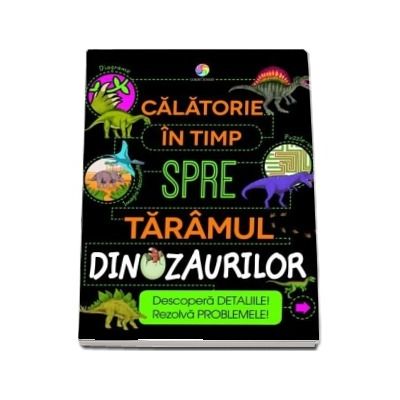 Calatorie in timp spre taramul dinozaurilor