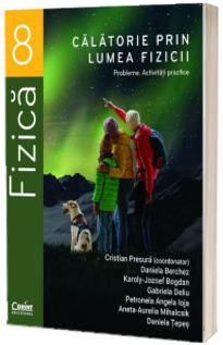 Calatorie prin lumea fizicii. Probleme. Activitati practice, clasa a VIII-a