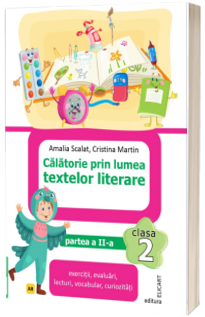 Calatorie prin lumea textelor literare. Clasa a II-a. Partea a II-a  (AR)