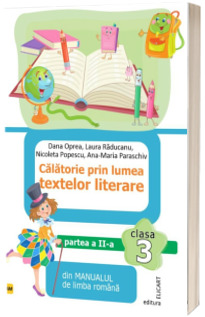 Calatorie prin lumea textelor literare clasa a III-a, partea a II-a - dupa manualul editurii ARAMIS