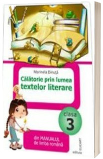 Calatorie prin lumea textelor literare din manualul de limba romana pentru clasa a III-a. Dupa Manual de limba romana - Tudora Pitila
