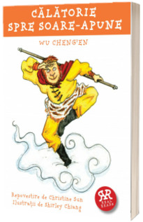 Calatorie spre soare-apune - Repovestire de Christine Sun, Ilustratii de Shirley Chiang