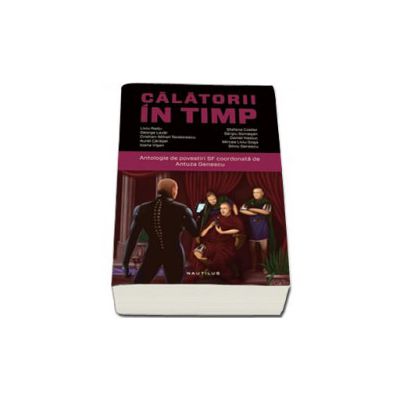 Calatorii in timp. Antologie de povestiri SF