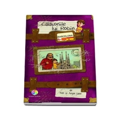 Calatoriile lui Robin - Barcelona (Ken si Angie Lake)
