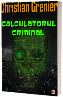 Calculatorul criminal - Christian Grenier