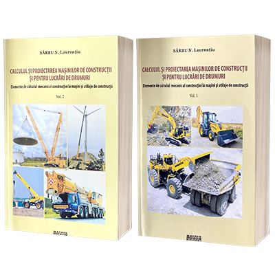 Calculul si proiectarea masinilor de constructii si pentru lucrari de drumuri. Set 2 volume