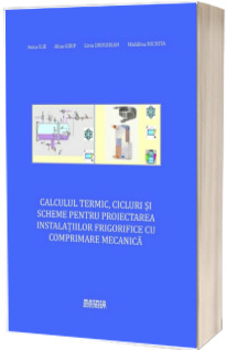 Calculul termic, cicluri si scheme pentru proiectarea instalatiilor frigorifice cu comprimare mecanica