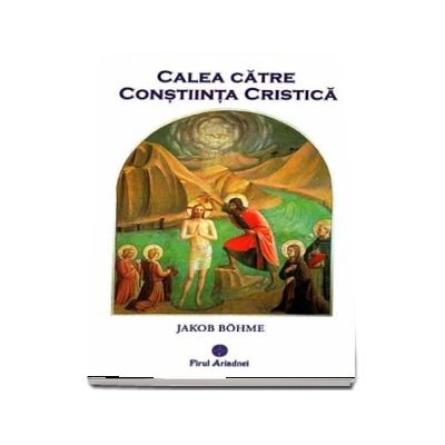 Calea catre Constiinta Cristica - Jakob Bohme