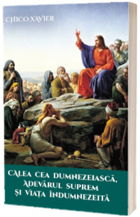 Calea cea Dumnezeiasca, Adevarul Suprem si Viata Indumnezeita