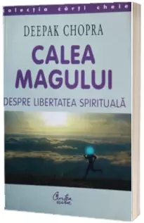 Calea magului. Despre libertatea spirituala