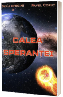 Calea sperantei (Al treilea volum al serie - ORIGINI)