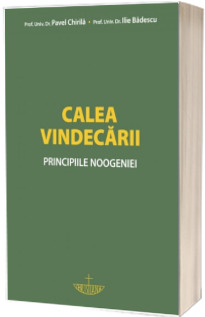 Calea vindecarii. Principiile noogeniei