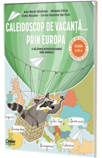 Caleidoscop de vacanta ... prin Europa. O calatorie interdisciplinara spre gimnaziu. Caiet de vacanta pentru clasa a IV-a