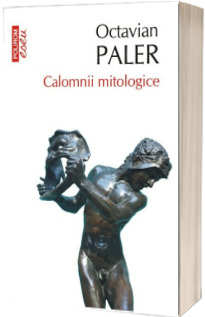 Calomnii mitologice - Octavian Paler (Editia 2017, de buzunar)