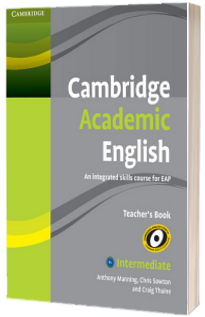 Cambridge Academic English B1+ Intermediate Teachers Book . An Integrated Skills Course for EAP