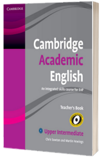 Cambridge Academic English B2 Upper Intermediate Teachers Book. An Integrated Skills Course for EAP