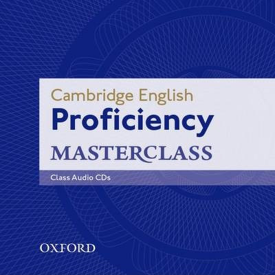 Cambridge English: Proficiency (CPE) Masterclass. Class Audio CDs (2). Master an exceptional level of English with confidence