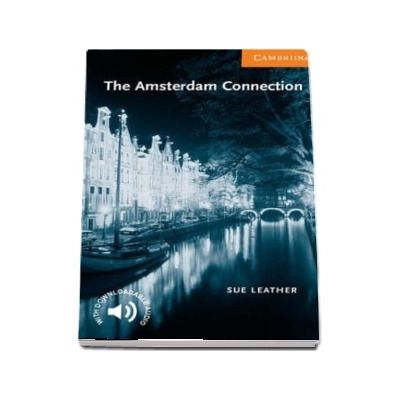 Cambridge English Readers: The Amsterdam Connection Level 4