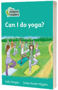Can I do yoga? Collins Peapod Readers. Level 3