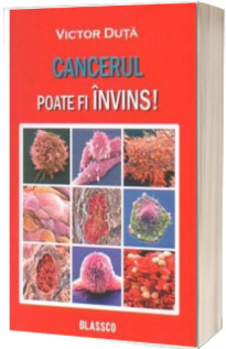 Cancerul poate fi invins! Victor Duta