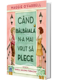 Cand balbaiala n-a mai vrut sa plece