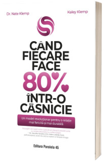 Cand fiecare face 80% intr-o casnicie. Un model revolutionar pentru o relatie mai fericita si mai durabila