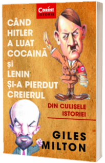 Cand Hitler a luat cocaina si Lenin si-a pierdut creierul