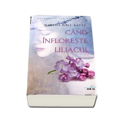 Cand infloreste liliacul - Martha Hall Kelly (Colectia Blue Moon)