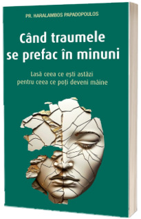 Cand traumele se prefac in minuni