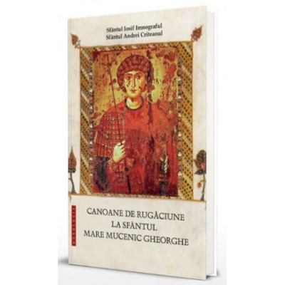 Canoane de rugaciune la Sfantul Mare Mucenic Gheorghe