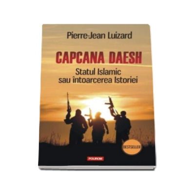 Capcana Daesh. Statul Islamic sau intoarcerea Istoriei - Traducere de Nicolae Constantinescu