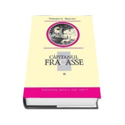 Capitanul Fracasse. Volumul II - Biblioteca pentru toti copiii