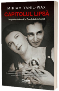 Capitolul lipsa. Dragoste si drama in Romania interbelica