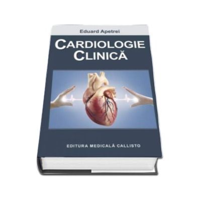 Cardiologie Clinica - Sub redactia lui Eduard Apetrei