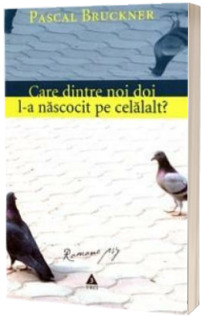 Care dintre noi doi l-a nascocit pe celalalt?