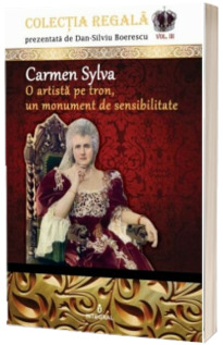 Carmen Sylva. O artista pe tron, un monument de sensibilitate