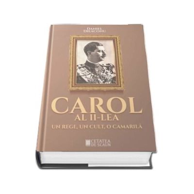 Carol al II-lea, un rege, un cult, o camarila