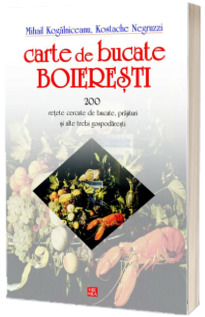 Carte de bucate boieresti - Kostache Negruzzi