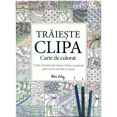 Carte de colorat Helen Exley - Traieste clipa